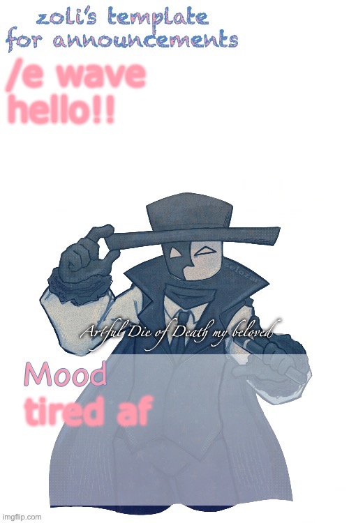 mornin | /e wave
hello!! tired af | image tagged in zoli announcement | made w/ Imgflip meme maker