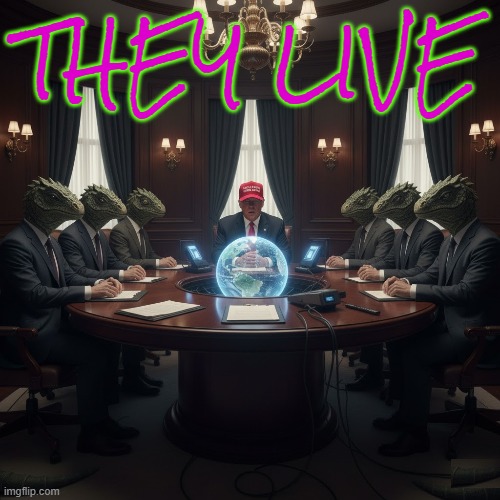 THEY LIVE | THEY LIVE | image tagged in they live,repltilians,trump,sexual predator,human traffic,lizard people | made w/ Imgflip meme maker