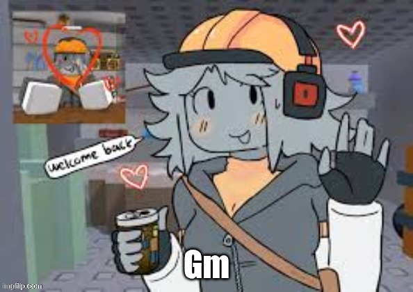 Like my third post this month | Gm | image tagged in builderfan | made w/ Imgflip meme maker