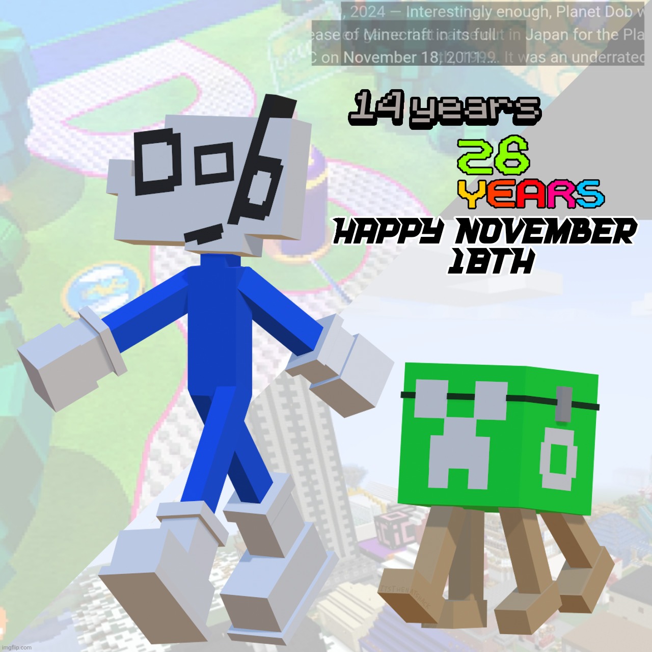 Happy November 18! It's the 14th anniversary of the full release of Minecraft and the release date of the Planet Dob PS1 game! | image tagged in minecraft,planet dob,funny,memes,you have been eternally cursed for reading the tags,oh wow are you actually reading these tags | made w/ Imgflip meme maker