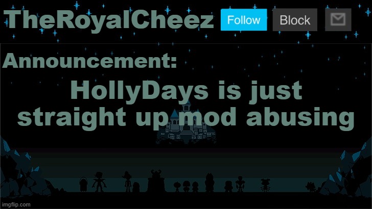 Go ahead and ban me because you're hurt, I know you want to | HollyDays is just straight up mod abusing | image tagged in cheez's undertale template | made w/ Imgflip meme maker