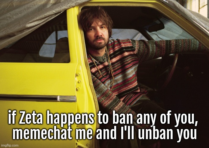 because he apparently is trying to | if Zeta happens to ban any of you, 
memechat me and I'll unban you | image tagged in kevin parker in car | made w/ Imgflip meme maker