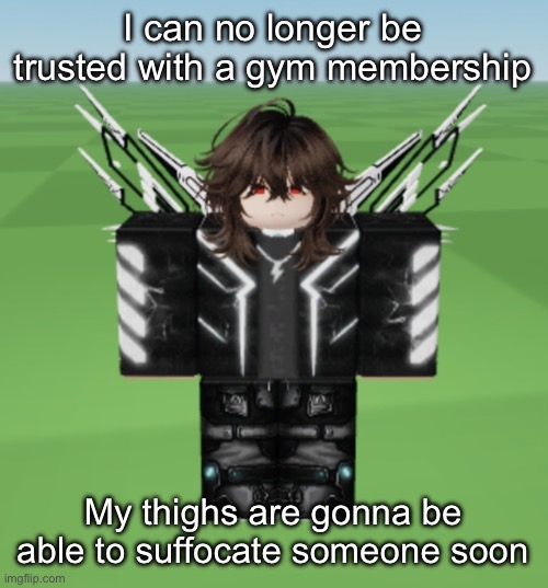 Jamie | I can no longer be trusted with a gym membership; My thighs are gonna be able to suffocate someone soon | image tagged in jamie | made w/ Imgflip meme maker