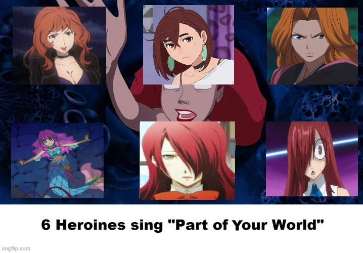 6 heroines sing part of your world | image tagged in 6 heroines sing part of your world,the little mermaid,fairy tail,merfolk,anime meme,dandadan | made w/ Imgflip meme maker
