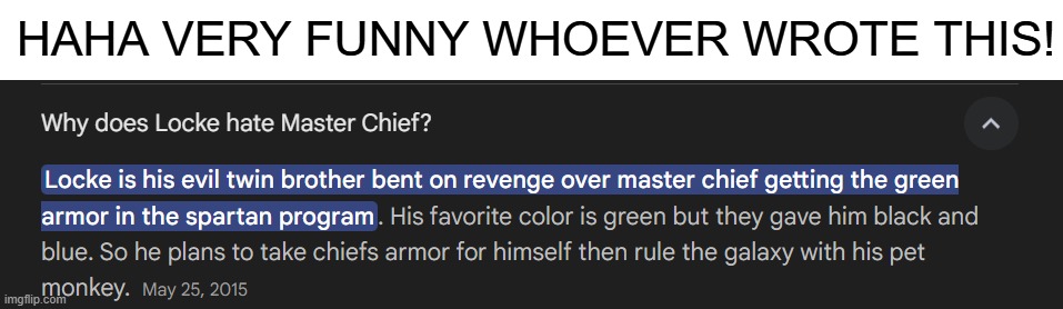 I literally just looked up why Chief appeared to suck so much when he was fighting Locke in Halo 5. ? So not true LOL | HAHA VERY FUNNY WHOEVER WROTE THIS! | image tagged in haha,hilarious,i laughed,this is so not true,chief doesn't have an evil twin brother | made w/ Imgflip meme maker