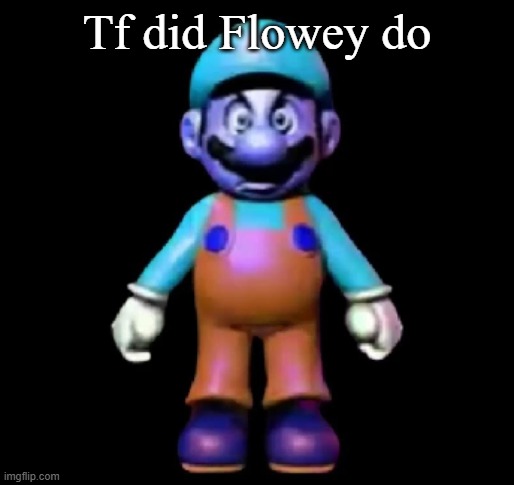 Urio | Tf did Flowey do | image tagged in urio | made w/ Imgflip meme maker