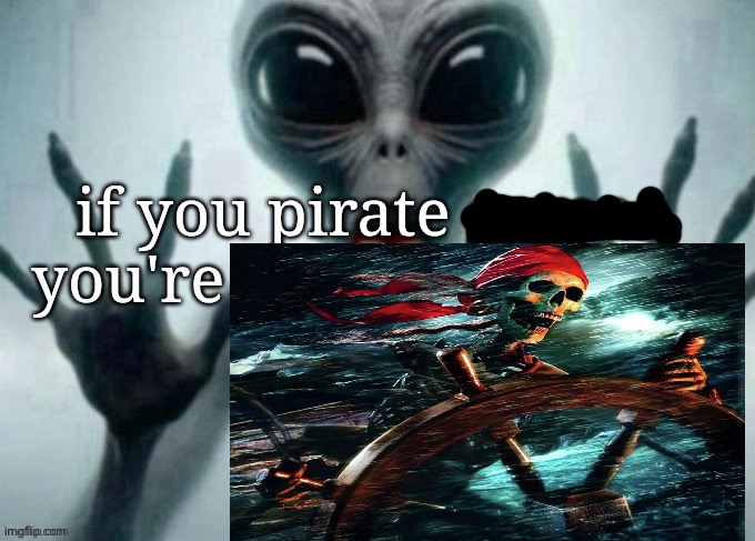 you are a pirate | made w/ Imgflip meme maker