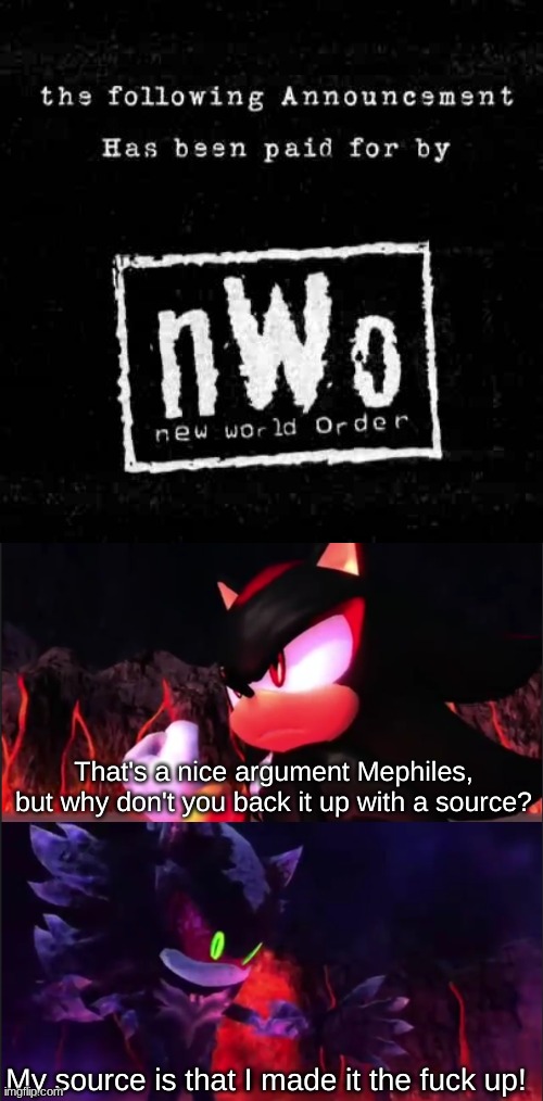 image tagged in the following announcement has been paid for by the nwo,that's a nice argument mephiles but why don't you back it up | made w/ Imgflip meme maker