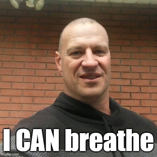 I CAN breathe | made w/ Imgflip meme maker