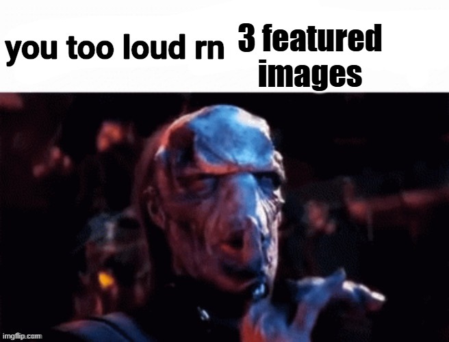 you too loud rn 2025 join date | 3 featured images | image tagged in you too loud rn 2025 join date | made w/ Imgflip meme maker