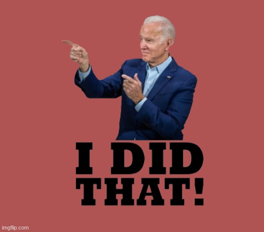 I did that biden | image tagged in i did that biden | made w/ Imgflip meme maker