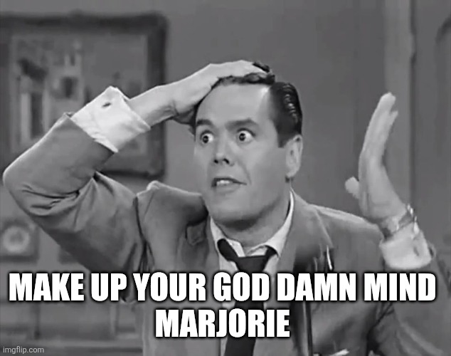 RIcky Frustrated  | MAKE UP YOUR GOD DAMN MIND 
MARJORIE | image tagged in ricky frustrated | made w/ Imgflip meme maker