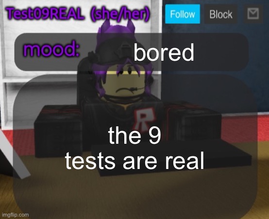 Test09 Jane Doe temp v2 | bored; the 9 tests are real | image tagged in test09 jane doe temp v2 | made w/ Imgflip meme maker