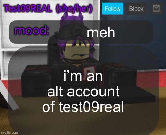 Test09 Jane Doe temp v2 | meh; i’m an alt account of test09real | image tagged in test09 jane doe temp v2 | made w/ Imgflip meme maker