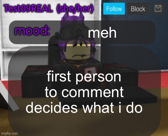 Test09 Jane Doe temp v2 | meh; first person to comment decides what i do | image tagged in test09 jane doe temp v2 | made w/ Imgflip meme maker