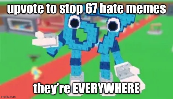 point farmers | upvote to stop 67 hate memes; they’re EVERYWHERE | image tagged in 67 | made w/ Imgflip meme maker