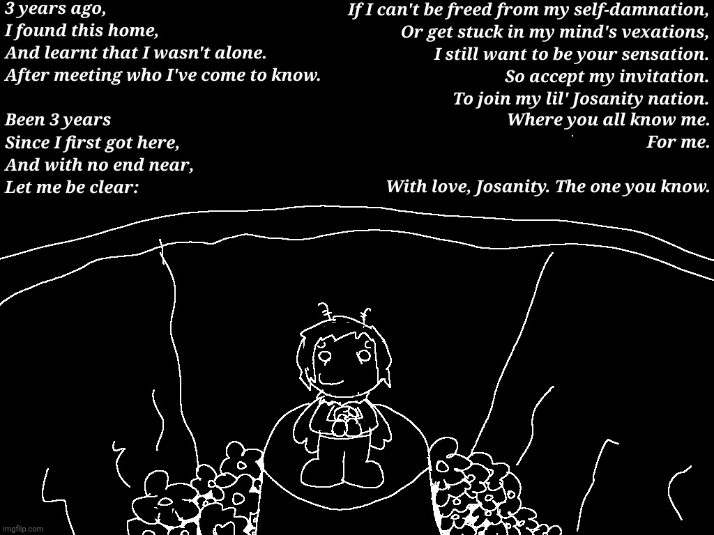 An Ode to 3 Whole Years - Josanity's Plight of The World. | made w/ Imgflip meme maker