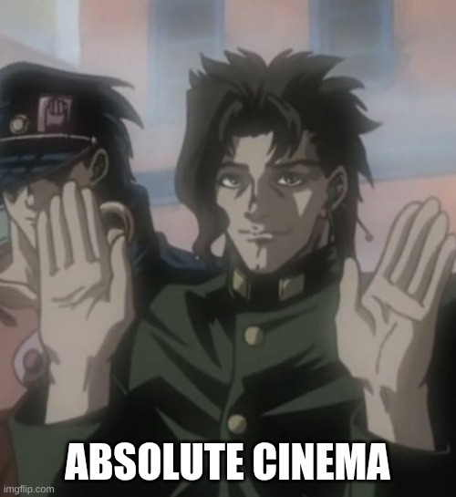 Kakyoin absolute cinema | ABSOLUTE CINEMA | image tagged in kakyoin absolute cinema | made w/ Imgflip meme maker