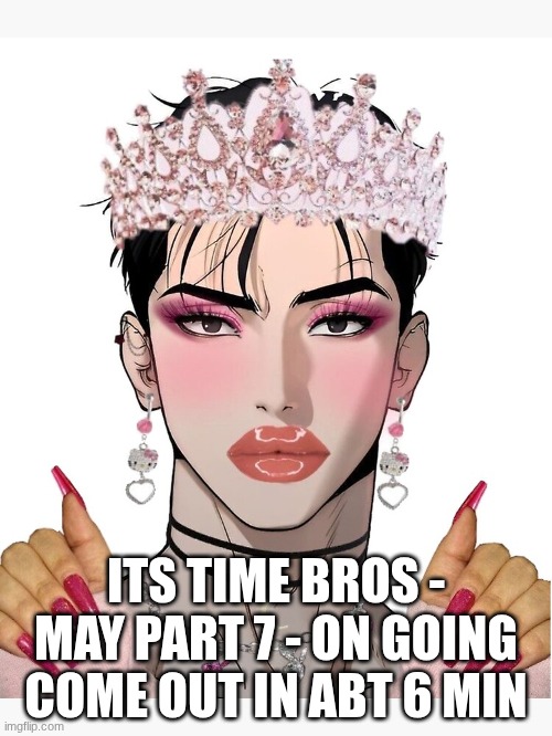 Imglfips MSMG Love Island story! | ITS TIME BROS - MAY PART 7 - ON GOING COME OUT IN ABT 6 MIN | image tagged in clock it baddie | made w/ Imgflip meme maker