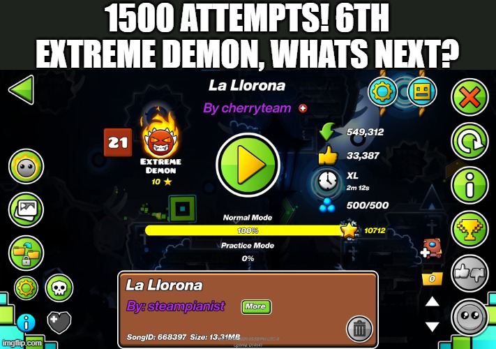 6th extreme demon | 1500 ATTEMPTS! 6TH EXTREME DEMON, WHATS NEXT? | made w/ Imgflip meme maker