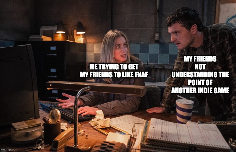 I'm back... again... I gotta stop dissaperaring like purple guy.... *hides bodys cutely* | MY FRIENDS NOT UNDERSTANDING THE POINT OF ANOTHER INDIE GAME; ME TRYING TO GET MY FRIENDS TO LIKE FNAF | image tagged in fnaf,i'm back,idk,memes | made w/ Imgflip meme maker