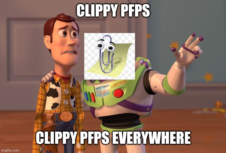 X, X Everywhere | CLIPPY PFPS; CLIPPY PFPS EVERYWHERE | image tagged in memes,x x everywhere | made w/ Imgflip meme maker