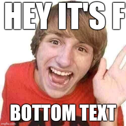 Fred's Dad Is Canonically John Cena | HEY IT'S F; BOTTOM TEXT | image tagged in fred,youtube,john cena,bottom text,memes,dank memes | made w/ Imgflip meme maker