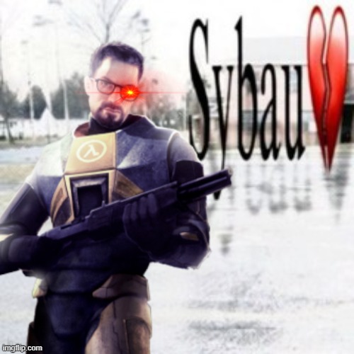 gordon wants you to sybau. | image tagged in sybau empty,half life,gordon freeman,valve | made w/ Imgflip meme maker