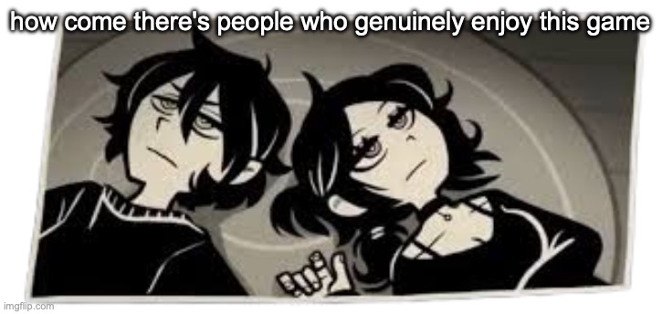 You Don't Want To Know | how come there's people who genuinely enjoy this game | image tagged in you don't want to know | made w/ Imgflip meme maker