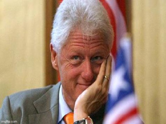 image tagged in smiling bill clinton | made w/ Imgflip meme maker