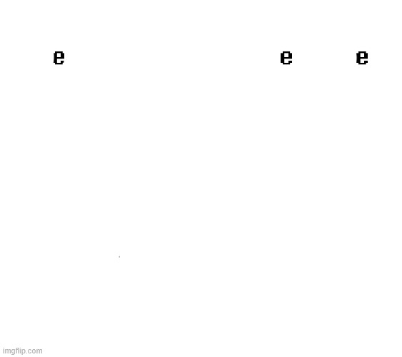 e  e   e | image tagged in we removed the pipebomb in your mailbox | made w/ Imgflip meme maker