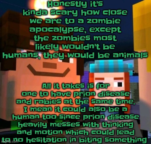 And the worst part is that the zombies don't eat your brain, the disease does | Honestly it's kinda scary how close we are to a zombie apocalypse, except the zombies most likely wouldn't be humans, they would be animals; All it takes is for one to have prion disease and rabies at the same time. I mean it could also be a human too since prion disease heavily messes with thinking and motion which could lead to no hesitation in biting something | image tagged in hey buddy | made w/ Imgflip meme maker