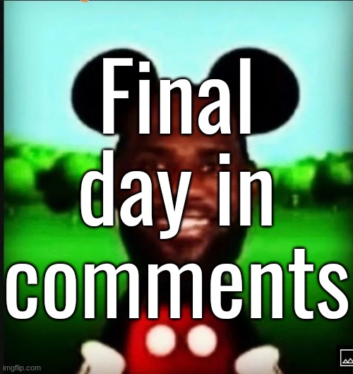 gotta go now gn chat | Final day in comments | made w/ Imgflip meme maker