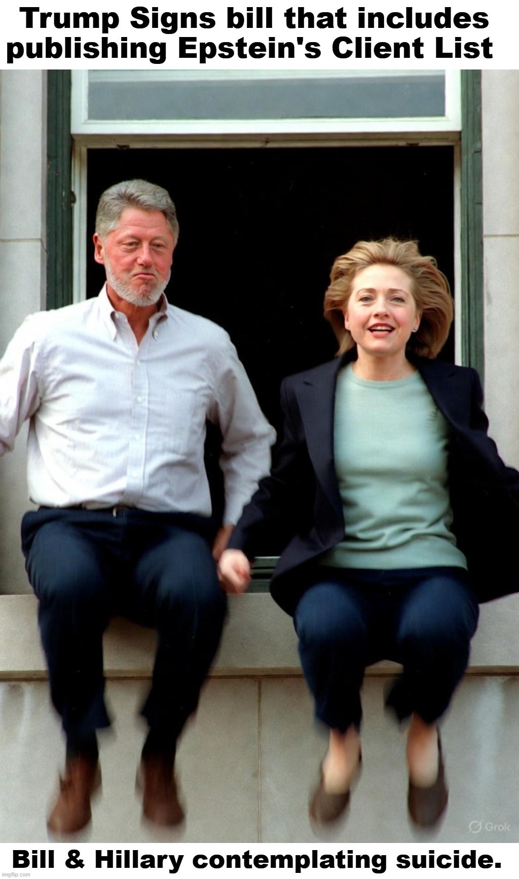 Trump Signs bill that includes publishing Epstein's Client List | image tagged in contemplating suicide guy,bill clinton - sexual relations,crooked hillary,clinton corruption,epstein client list | made w/ Imgflip meme maker