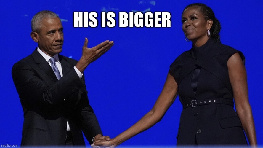 HIS IS BIGGER | image tagged in barack presents big mike | made w/ Imgflip meme maker