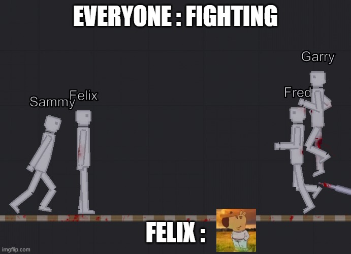 people playground moment | EVERYONE : FIGHTING; FELIX : | image tagged in chillguy | made w/ Imgflip meme maker