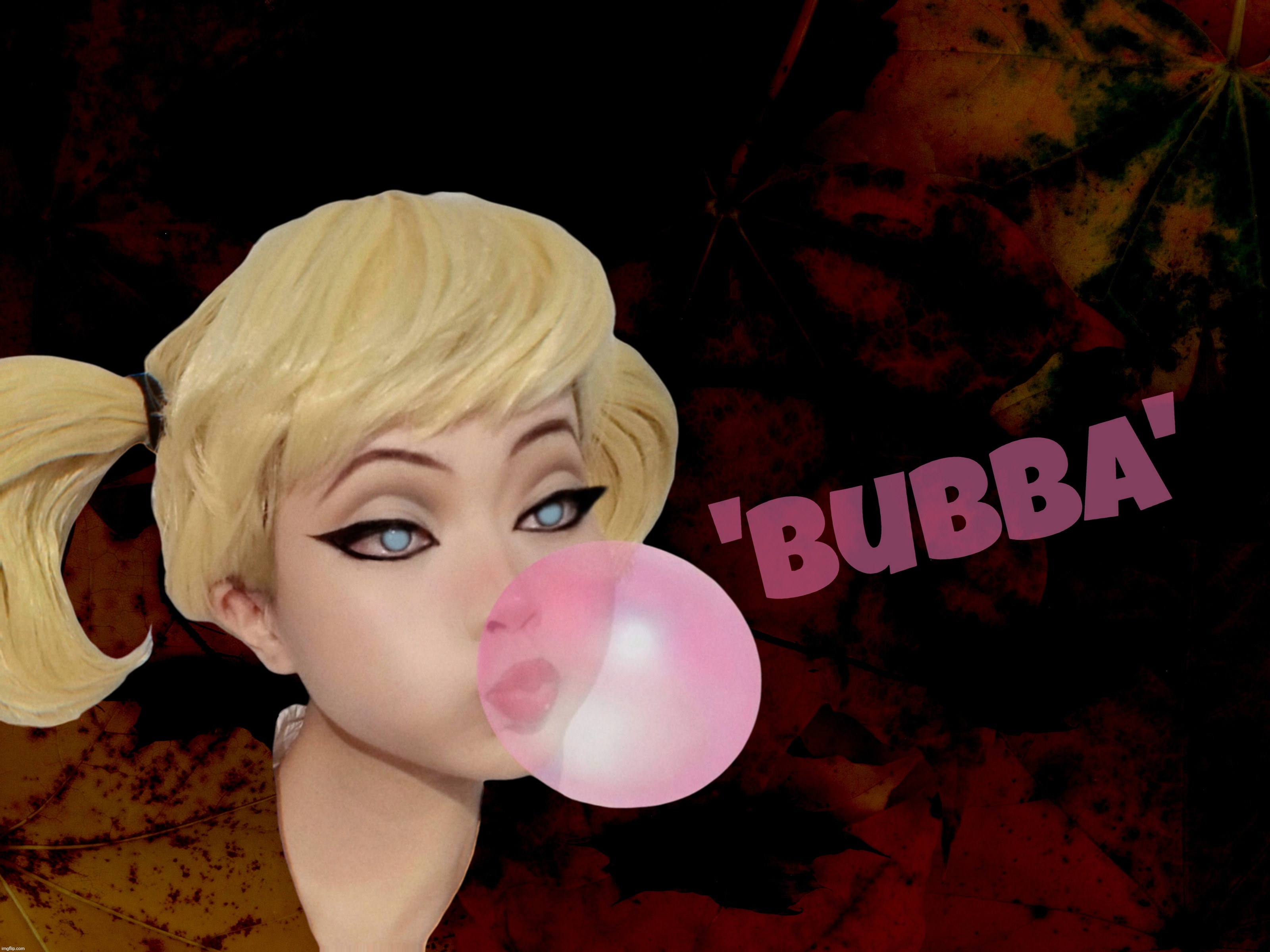Bubba gum,,, | 'Bubba' | image tagged in harley quinn,bubble gum,blowing bubbles,blowing bubba,trump blowing bubba,bubba is not bill clinton | made w/ Imgflip meme maker