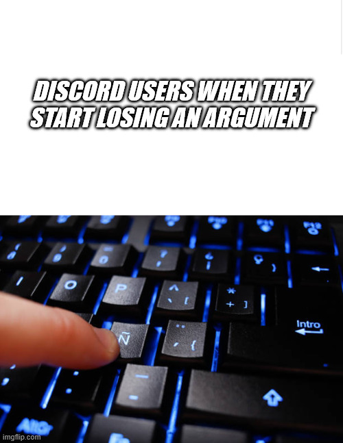 Losing an argument on Discord | DISCORD USERS WHEN THEY START LOSING AN ARGUMENT | image tagged in discord | made w/ Imgflip meme maker