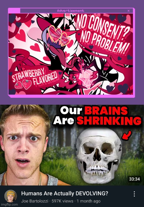 hazbin hotel is ass but nah bro this shit doing way too much. kill them all | image tagged in our brains are shrinking | made w/ Imgflip meme maker