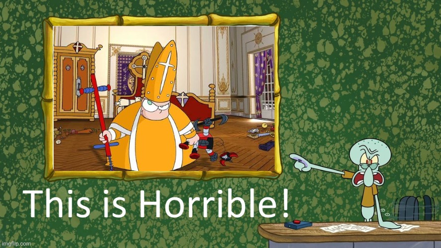 Squidward hates Popetown | image tagged in squidward says x is horrible,popetown,2000s,france,united kingdom,worst cartoons ever | made w/ Imgflip meme maker