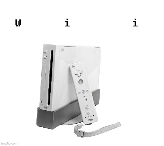 wii | image tagged in we removed the pipebomb in your mailbox | made w/ Imgflip meme maker