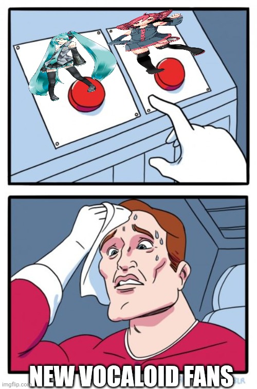 Two Buttons Meme | NEW VOCALOID FANS | image tagged in memes,two buttons,hatsune miku,teto | made w/ Imgflip meme maker