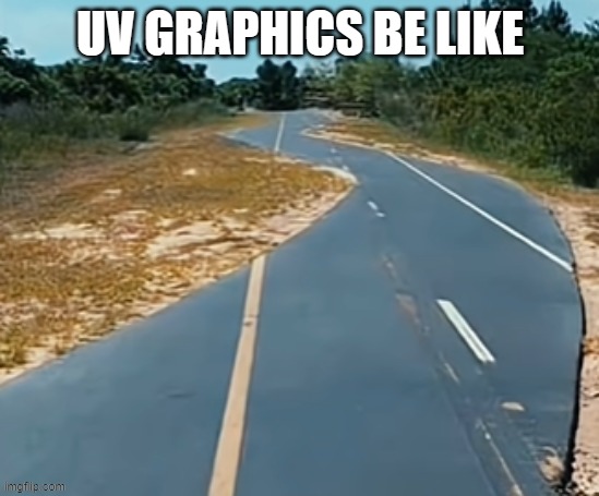 Make Sure It Lines Up | UV GRAPHICS BE LIKE | image tagged in uv,graphics,blender,unity | made w/ Imgflip meme maker