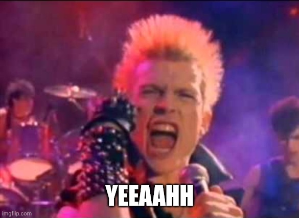 Billy Idol | YEEAAHH | image tagged in billy idol | made w/ Imgflip meme maker