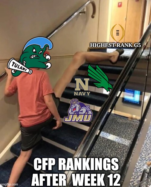 CFP rankings meme | HIGHEST RANK G5; CFP RANKINGS AFTER  WEEK 12 | image tagged in sports,nfl memes,college football,ncaa,funny memes | made w/ Imgflip meme maker