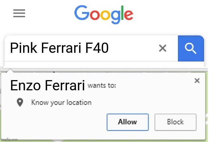 Wants to know your location | Pink Ferrari F40 Enzo Ferrari | image tagged in wants to know your location | made w/ Imgflip meme maker