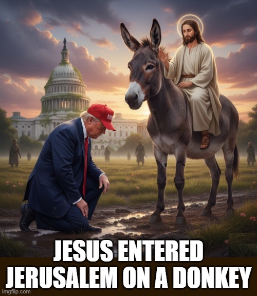 JESUS RODE A DONKEY | JESUS ENTERED JERUSALEM ON A DONKEY | image tagged in jesus,donkey,democrat,humbler,peae,servant | made w/ Imgflip meme maker