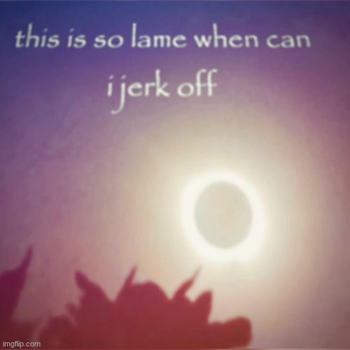 when can i jerk off | image tagged in when can i jerk off | made w/ Imgflip meme maker