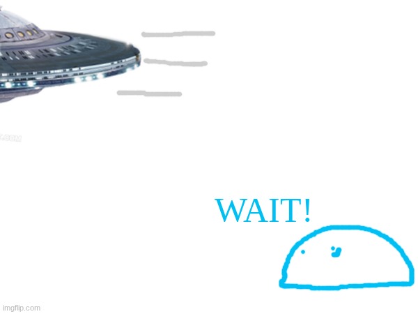 WAIT! | made w/ Imgflip meme maker