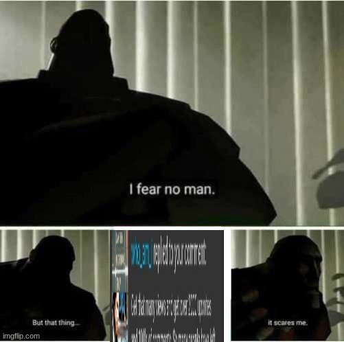I fear no man | image tagged in i fear no man | made w/ Imgflip meme maker